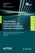Tools for Design, Implementation and Verification of Emerging Information Technologies: 18th Eai International Conference, Tridentcom 2023, Nanjing, China, November 11-13, 2023, Proceedings