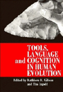 Tools, Language and Cognition in Human Evolution - Gibson, Kathleen R, and Ingold, Tim