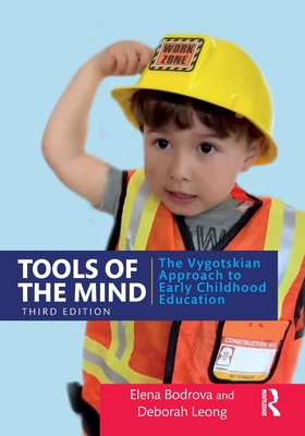Tools of the Mind: The Vygotskian Approach to Early Childhood Education - Bodrova, Elena, and Leong, Deborah