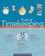 Tools of Timekeeping: A Kid's Guide to the History & Science of Telling Time, 15 Hands-On Activities