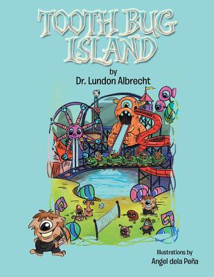 Tooth Bug Island - Albrecht, Lundon, Dr.