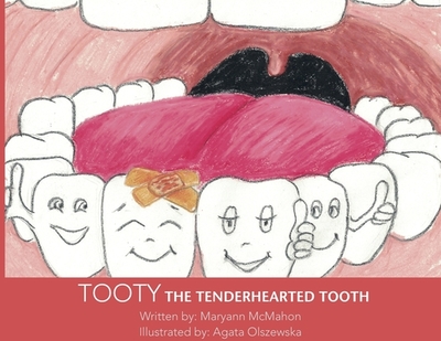Tooty the Tenderhearted Tooth! - McMahon, Maryann
