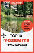 Top 10 Yosemite Travel Guide 2023: Revealing The Majesty of Nature