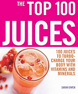 Top 100 Juices: 100 Juices To Turbo Charge Your Body With Vitamins a