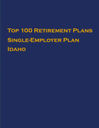 Top 100 US Retirement Plans - Single-Employer Pension Plans - Idaho: Employee Benefit Plans