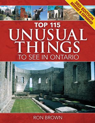 Top 115 Unusual Things to See in Ontario - Brown, Ron