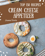 Top 150 Cream Cheese Appetizer Recipes: Welcome to Cream Cheese Appetizer Cookbook