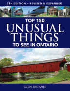 Top 150 Unusual Things to See in Ontario