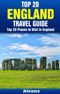 Top 20 Places to Visit in England - Top 20 England Travel Guide