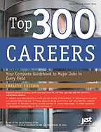 Top 300 Careers: Your Complete Guidebook to Major Jobs in Every Field