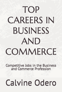 Top Careers in Business and Commerce: Competitive Jobs in the Business and Commerce Profession