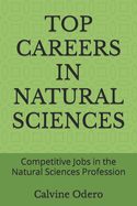 Top Careers in Natural Sciences: Competitive Jobs in the Natural Sciences Profession