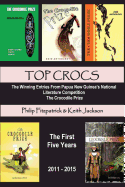 Top Crocs: The Winning Entries from Papua New Guinea's National Literature Competition The Crocodile Prize 2011 - 2015