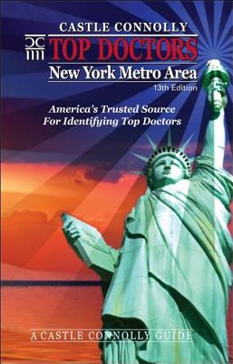 Top Doctors: New York Metro Area- 13th Edition: America's Trusted Source for Identifying Top Doctors - Connolly, John J