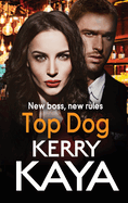 Top Dog: An unforgettable, gripping gangland crime thriller from Kerry Kaya