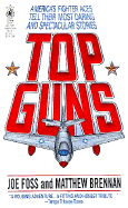 Top Guns - Foss, Joe, and McCarthy, Paul (Editor), and Brennan, Matthew