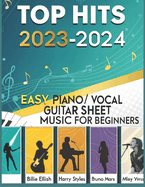 Top Hits 2023-2024: Easy Piano/Vocal/Guitar Sheet Music For Beginners