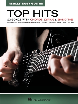 Top Hits - Really Easy Guitar: 22 Songs with Chords, Lyrics & Basic Tab - Hal Leonard Corp