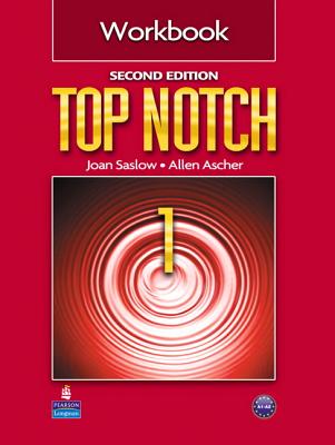 Top Notch 1 Workbook - Saslow, Joan M., and Ascher, Allen