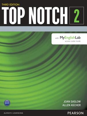Top Notch 2 Student Book with Myenglishlab - Ascher, Allen, and Saslow, Joan