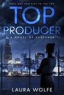 Top Producer: A Novel of Suspense