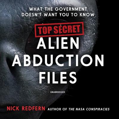 Top Secret Alien Abduction Files: What the Government Doesn't Want You to Know - Redfern, Nick, and Kenerly, Kevin (Read by)