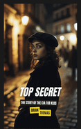 Top Secret: The Story of the CIA for Kids