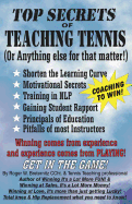 Top Secrets of Teaching Tennis: (Or anything else for that matter)