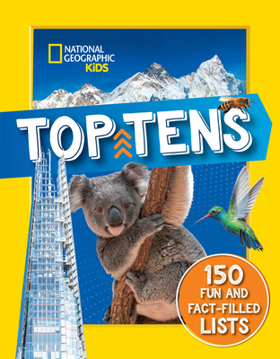 Top Tens: 1500 Facts About the Biggest, Longest, Fastest, Cutest Things on the Planet! - National Geographic Kids