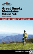 Top Trails: Great Smoky Mountains National Park: Must-Do Hikes for Everyone