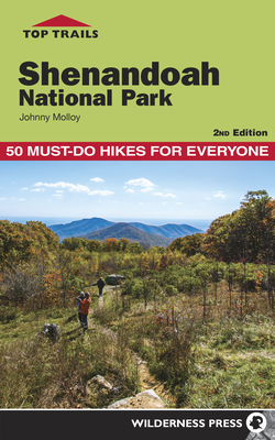 Top Trails: Shenandoah National Park: 50 Must-Do Hikes for Everyone - Molloy, Johnny