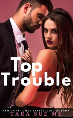 Top Trouble: A Submissive Series Standalone Novel - Me, Tara Sue