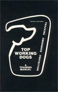 Top Working Dogs: A Training Manual - Schellenberg, Dietmar