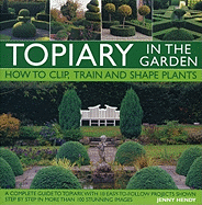 Topiary in the Garden: How to Clip, Train and Shape Plants