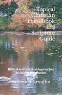 Topical Christian Handbook and Scripture Guide: Biblical and Practical Approaches to Spiritual Formation