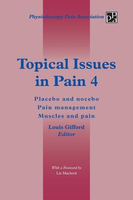 Topical Issues in Pain 4: Placebo and Nocebo Pain Management Muscles and Pain - Gifford, Louis