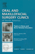 Topics in Bone and Bone Disorders, an Issue of Oral and Maxillofacial Surgery Clinics: Volume 19-4