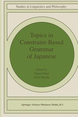 Topics in Constraint-Based Grammar of Japanese - Gunji, T (Editor), and Hasida, K (Editor)