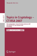 Topics in Cryptology - CT-Rsa 2007: The Cryptographers' Track at the Rsa Conference 2007, San Fancisco, CA, USA, February 5-9, 2007, Proceedings