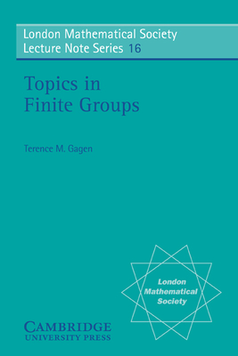 Topics in Finite Groups - Gagen, Terence M.