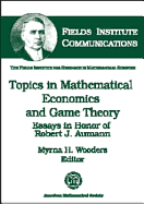 Topics in Mathematical Economics and Game Theory