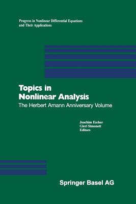 Topics in Nonlinear Analysis: The Herbert Amann Anniversary Volume - Escher, Joachim (Editor), and Simonett, Gieri (Editor)