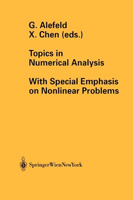 Topics in Numerical Analysis: With Special Emphasis on Nonlinear Problems - Alefeld, G (Editor), and Chen, Xiaojun (Editor)
