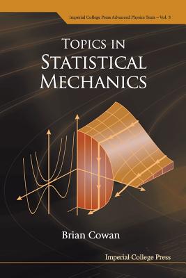 Topics in Statistical Mechanics - Cowan, Brian