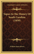 Topics in the History of South Carolina (1850)