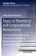 Topics in Theoretical and Computational Nanoscience: From Controlling Light at the Nanoscale to Calculating Quantum Effects with Classical Electrodynamics
