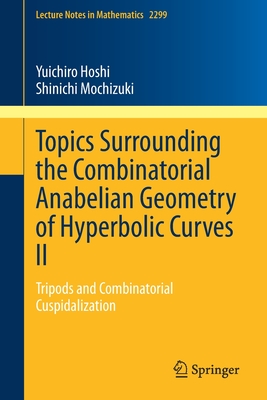 Topics Surrounding the Combinatorial Anabelian Geometry of Hyperbolic Curves II: Tripods and Combinatorial Cuspidalization - Hoshi, Yuichiro, and Mochizuki, Shinichi