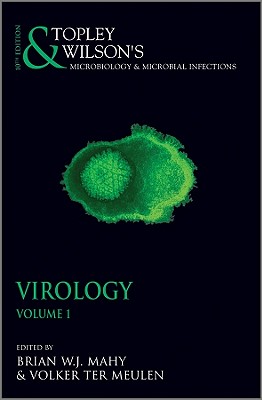 Topley and Wilsons Microbiology and Microbial Infections: Virology 2 Volume Set - Mahy, Brian W. J. (Editor), and Ter Meulen, Volker (Editor)