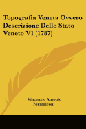 Topografia Veneta Ovvero Descrizione Dello Stato Veneto V1 (1787)