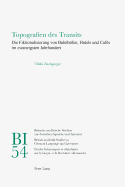Topografien Des Transits: Die Fiktionalisierung Von Bahnheofen, Hotels Und Cafaes Im Zwanzigsten Jahrhundert